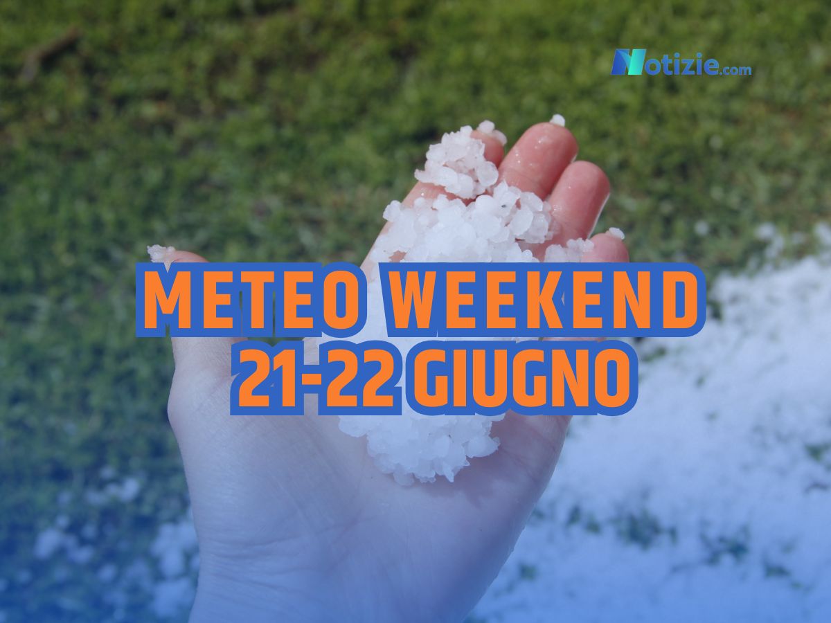Meteo weekend 21 22 giugno: il solstizio d’estate arriva con la grandine, le regioni colpite Meteo weekend 21 22 giugno: il solstizio d’estate arriva con la grandine, le regioni colpite