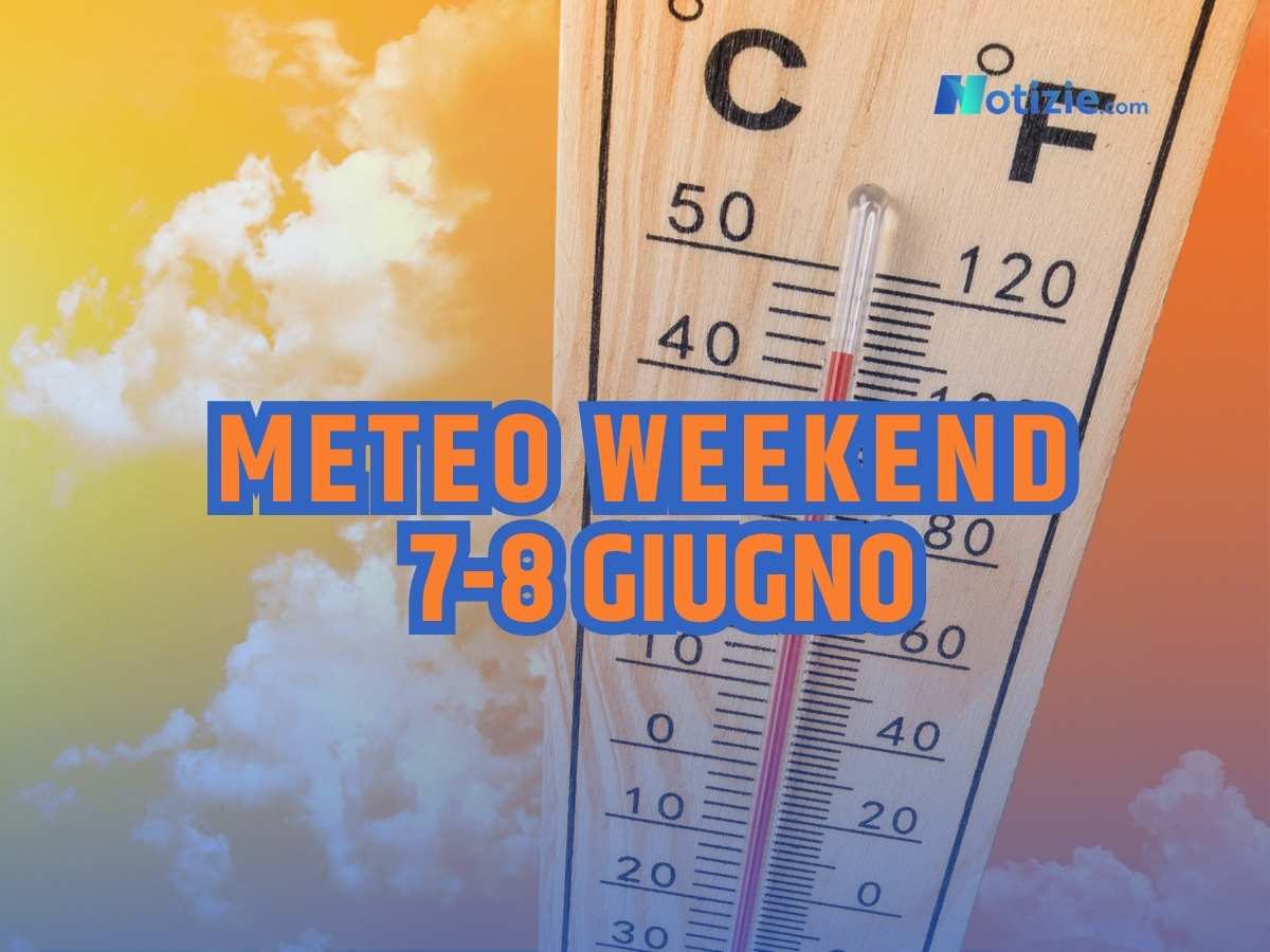Meteo weekend 7-8 giugno: Italia divisa tra pioggia e forte caldo. Temperature da record in alcune regioni